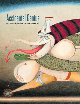 Accidental Genius: Art from the Anthony Petullo Collection (Hardcover)