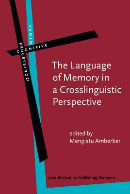 The Language of Memory in a Crosslinguistic Perspective (Human Cognitive Processing)