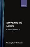 Early Rome and Latium: Economy and Society c. 1000 to 500 BC (Oxford Classical Monographs) Early Rome and Latium: Economy and Society c. 1000 to 500 BC (Oxford Classical Monographs)