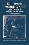 Murders and Madness: Medicine, Law, and Society in the Fin de Siècle