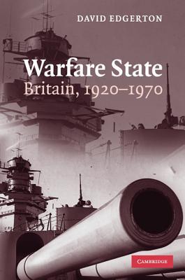Warfare State: Britain, 1920–1970