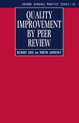 Quality Improvement by Peer Review (Oxford General Practice Series)