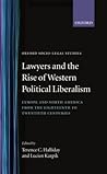 Lawyers and the Rise of Western Political Liberalism: Europe and North America from the Eighteenth to Twentieth Centuries (Oxford Socio-Legal Studies)