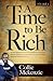 A Time To Be Rich Volume 1: For what shall it profit a man, if he shall gain the whole world, and lose his own soul? Or what shall a man give in exchange for his soul?