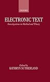 Electronic Text: Investigations in Method and Theory