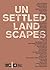 Unsettled Landscapes