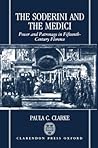 The Soderini and the Medici: Power and Patronage in Fifteenth-Century Florence The Soderini and the Medici: Power and Patronage in Fifteenth-Century Florence