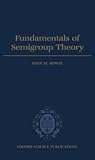 Fundamentals of Semigroup Theory (London Mathematical Society Monographs)