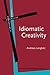 Idiomatic Creativity: A Cognitive-Linguistic Model of Idiom-Representation And Idiom-Variation in English (Human Cognitive Processing)