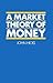 A Market Theory of Money