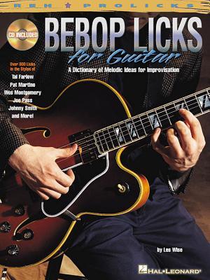 Bebop Licks for Guitar | Jazz Guitar Instruction Book with TAB and Standard Notation | 800 Bebop Licks Dictionary for Improvisation with Online Audio ... Plus for Intermediate Players (REH Pro Licks)