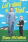 Let's Start a Riot: How A Young Drunk Punk became a Hollywood Dad