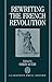 Rewriting the French Revolution: The Andrew Browning Lectures 1989