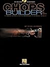 Chops Builder for Guitar: Technique Exercises for the Intermediate to Advanced Guitarist Chops Builder for Guitar: Technique Exercises for the Intermediate to Advanced Guitarist