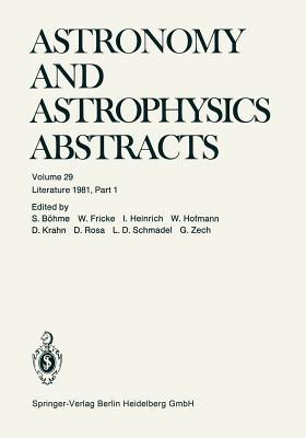 Astronomy and Astrophysics Abstracts, Volume 29: Literature 1981, Part 1