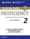 Cambridge English Proficiency 2 Student's Book without Answers: Authentic Examination Papers from Cambridge English Language Assessment (CPE Practice Tests) Cambridge English Proficiency 2 Student's Book without Answers: Authentic Examination Papers from Cambridge English Language Assessment (CPE Practice Tests)