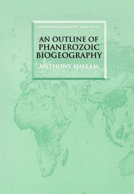 An Outline of Phanerozoic Biogeography (Oxford Biogeography Series)