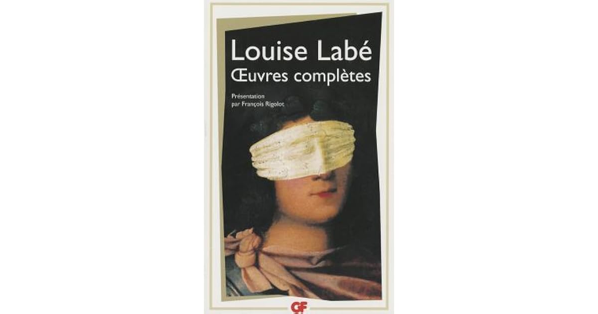 Œuvres complètes: Sonnets, Elegies, Débat de folie et d'amour by Louise