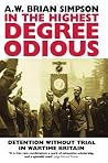 In the Highest Degree Odious: Detention without Trial in Wartime Britain In the Highest Degree Odious: Detention without Trial in Wartime Britain