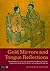 Gold Mirrors and Tongue Reflections: The Cornerstone Classics of Chinese Medicine Tongue Diagnosis - The Ao Shi Shang Han Jin Jing Lu, and the Shang Han She Jian