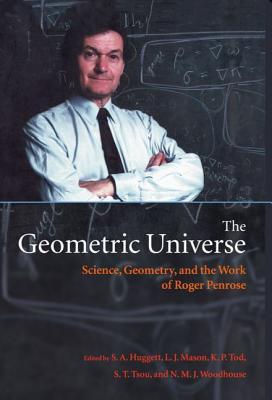 The Geometric Universe: Science, Geometry, and the Work of Roger Penrose (Hardcover)