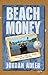 Beach Money by Jordan Adler