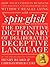 Spinglish: The Definitive Dictionary of Deliberately Deceptive Language