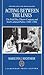 Acting between the Lines: The Field Day Theatre Company and Irish Cultural Politics, 1980-1984 (Oxford English Monographs)