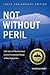 Not Without Peril by Nicholas Howe Not Without Peril by Nicholas Howe