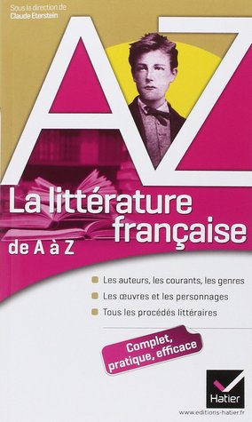 La littérature française de A à Z: Auteurs, oeuvres, genres et procédés littéraires (Paperback)
