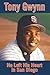 Tony Gwynn: He Left His Hea...