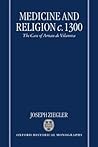 Medicine and Religion c. 1300: The Case of Arnau de Vilanova (Oxford Historical Monographs) Medicine and Religion c. 1300: The Case of Arnau de Vilanova (Oxford Historical Monographs)