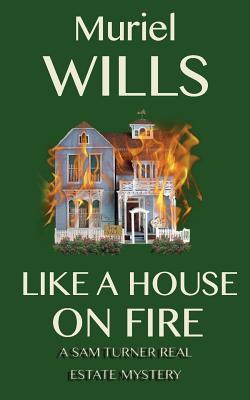 Like a House on Fire: A Sam Turner Real Estate Mystery (Paperback)