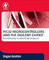 PIC32 Microcontrollers and the Digilent Chipkit: Introductory to Advanced Projects