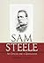 Sam Steele: An Officer and ...