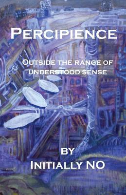 Percipience: Outside the range of understood sense