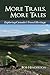 More Trails, More Tales: Ex...