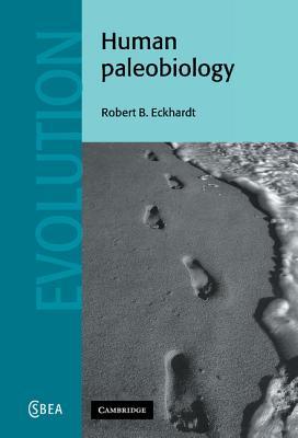 Human Paleobiology (Cambridge Studies in Biological and Evolutionary Anthropology, Series Number 26)