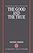 The Good and the True by Michael Rowland Morris