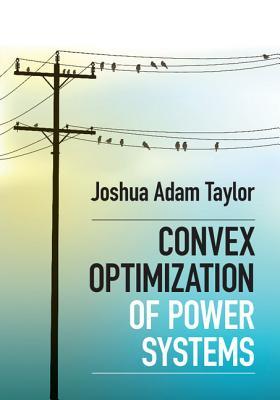 Convex Optimization of Power Systems (Hardcover)