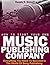 HOW TO START YOUR OWN MUSIC PUBLISHING COMPANY