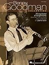 The Benny Goodman Collection: 29 Big Band Arrangements Specially Transcribed & Adapted for Piano Solo The Benny Goodman Collection: 29 Big Band Arrangements Specially Transcribed & Adapted for Piano Solo