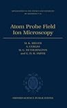 Atom Probe Field Ion Microscopy (Monographs on the Physics and Chemistry of Materials)