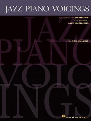 Jazz Piano Voicings Book by Rob Mullins | Piano Sheet Music Instruction Guide for Intermediate Players Learning Jazz Chords, Voicings, Bass Lines and 12 Key Practice Method for Keyboard