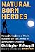 Natural Born Heroes: How a Daring Band of Misfits Mastered the Lost Secrets of Strength and Endurance