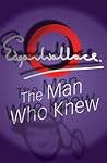 The Man Who Knew by Edgar Wallace