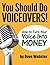 You Should Do VOICEOVERS!: How to Turn Your Voice Into MONEY