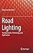 Road Lighting: Fundamentals, Technology and Application