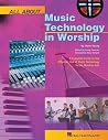 All About Music Technology in Worship: How to Set Up and Plan a Musical Performance (Hal Leonard Reference Books) All About Music Technology in Worship: How to Set Up and Plan a Musical Performance (Hal Leonard Reference Books)
