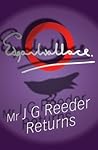 Mr J G Reeder Returns